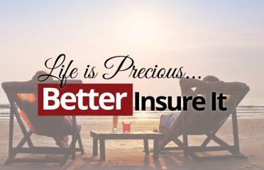 Life is Precious – Better Insure It